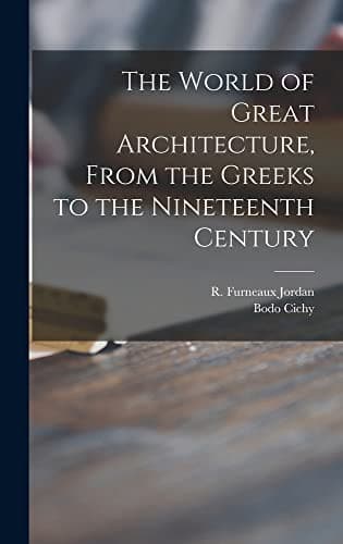 Cover of The World of Great Architecture, From the Greeks to the Nineteenth Century