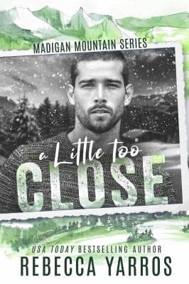 Cover of A Little Too Close - Madigan Mountain #2